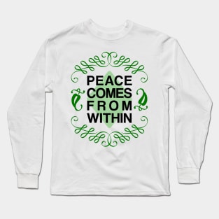 Peace Comes From Within Long Sleeve T-Shirt